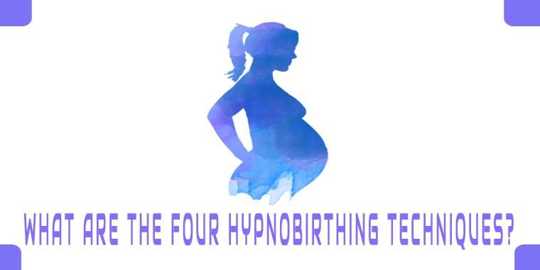 WHAT ARE THE FOUR HYPNOBIRTHING TECHNIQUES