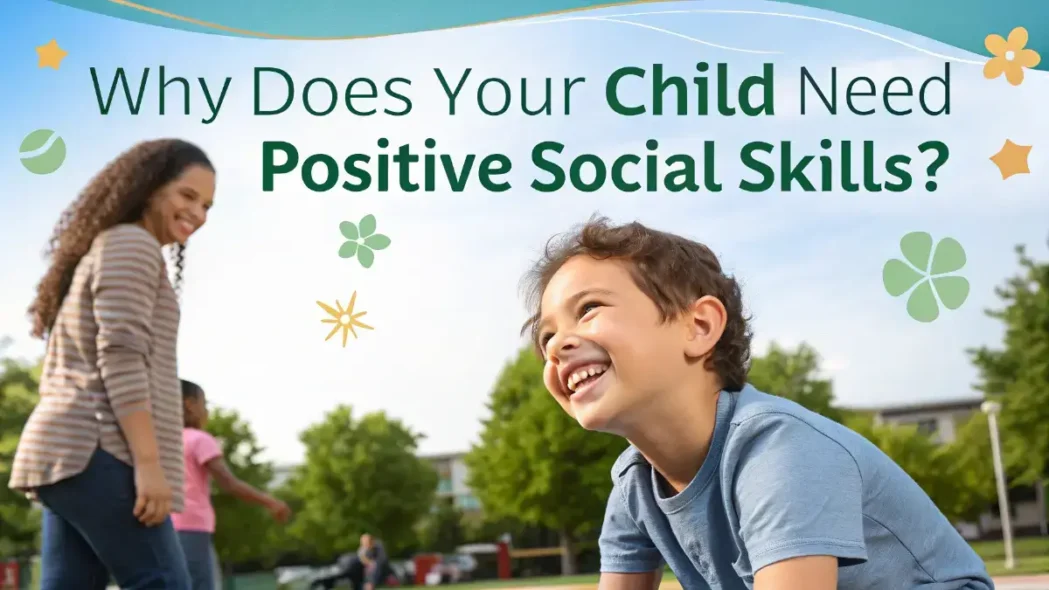 Why Does Your Child Need Positive Social Skills?