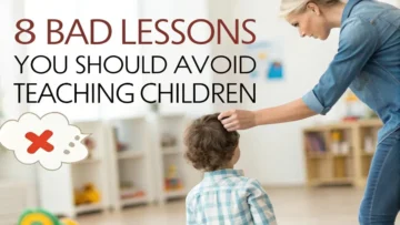 8 Bad Lessons You Should Avoid Teaching Children