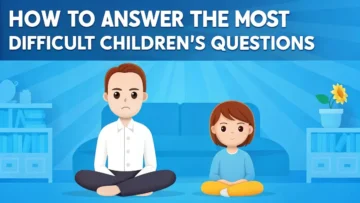 How To Answer the Most Difficult Children's Questions